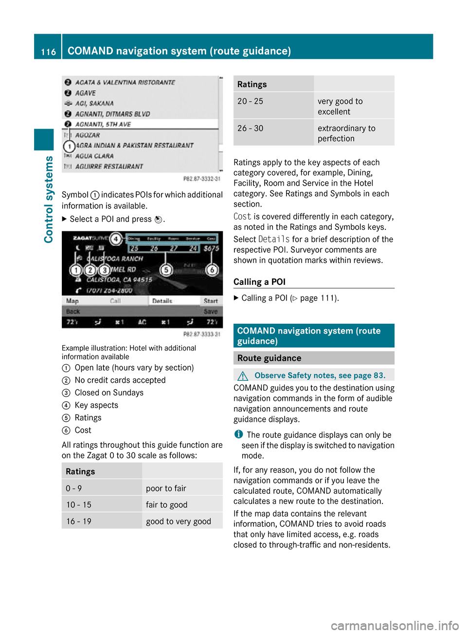 MERCEDES-BENZ CL550 2010 W216 Owners Manual Symbol
: indicates POIs for which additional
information is available.
X Select a POI and press W. Example illustration: Hotel with additional
information available
:
Open late (hours vary by section MERCEDES-BENZ CL550 2010 W216 Owners Manual Symbol
: indicates POIs for which additional
information is available.
X Select a POI and press W. Example illustration: Hotel with additional
information available
:
Open late (hours vary by section