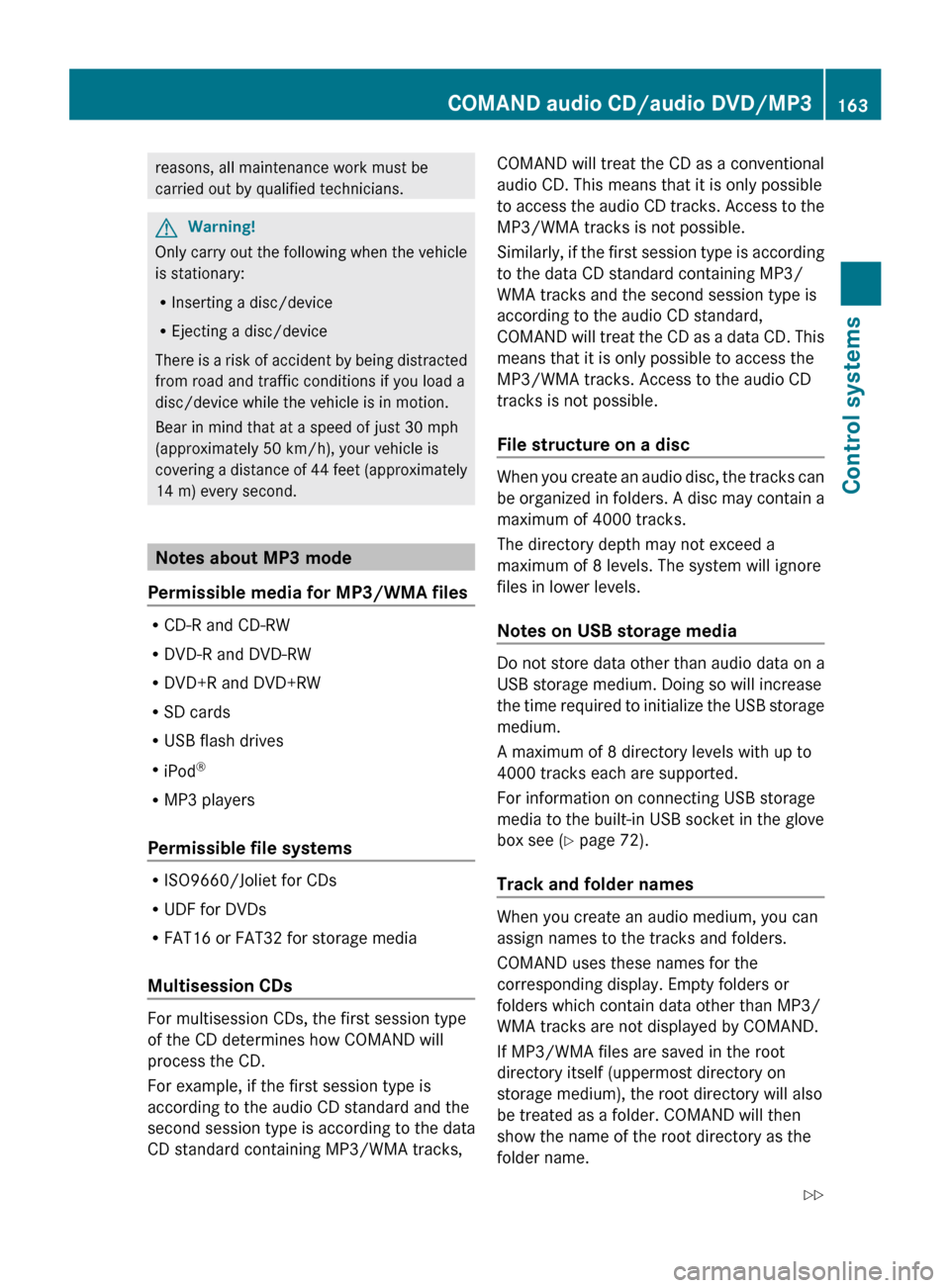MERCEDES-BENZ CL63AMG 2010 W216 Owners Manual reasons, all maintenance work must be
carried out by qualified technicians.
G
Warning!
Only carry out the following when the vehicle
is stationary:
R Inserting a disc/device
R Ejecting a disc/device
T MERCEDES-BENZ CL63AMG 2010 W216 Owners Manual reasons, all maintenance work must be
carried out by qualified technicians.
G
Warning!
Only carry out the following when the vehicle
is stationary:
R Inserting a disc/device
R Ejecting a disc/device
T