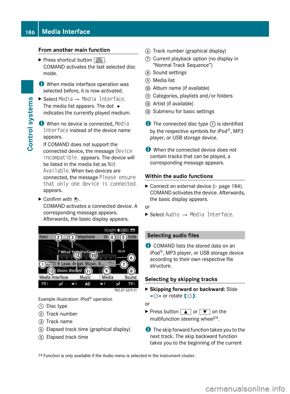 MERCEDES-BENZ CL550 2010 W216 Owners Manual From another main function
X
Press shortcut button R.
COMAND activates the last selected disc
mode.
i When media interface operation was
selected before, it is now activated.
X Select MediaQ Media I MERCEDES-BENZ CL550 2010 W216 Owners Manual From another main function
X
Press shortcut button R.
COMAND activates the last selected disc
mode.
i When media interface operation was
selected before, it is now activated.
X Select MediaQ Media I