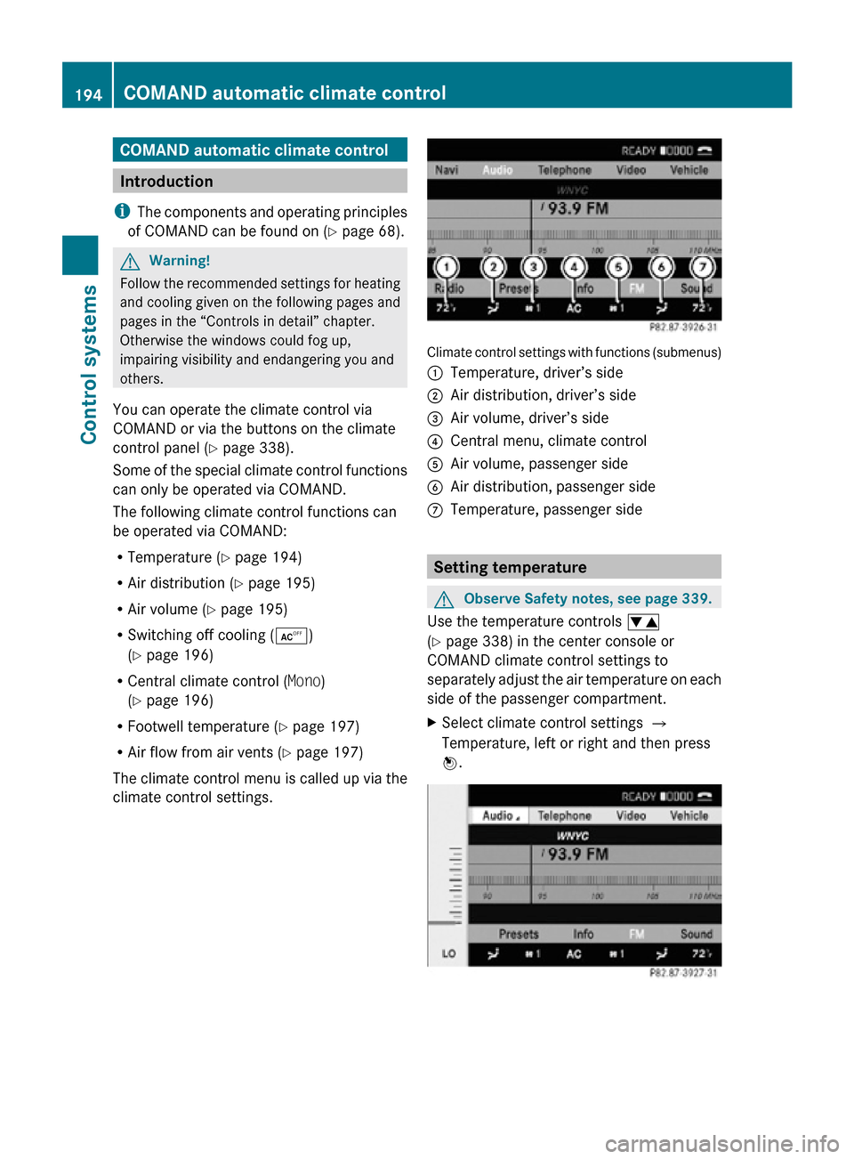 MERCEDES-BENZ CL550 2010 W216 Owners Manual COMAND automatic climate control
Introduction
i The components and operating principles
of COMAND can be found on ( Y page 68).G
Warning!
Follow the recommended settings for heating
and cooling given MERCEDES-BENZ CL550 2010 W216 Owners Manual COMAND automatic climate control
Introduction
i The components and operating principles
of COMAND can be found on ( Y page 68).G
Warning!
Follow the recommended settings for heating
and cooling given