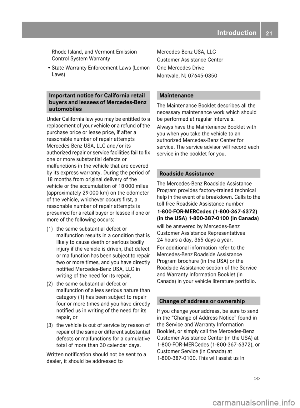 MERCEDES-BENZ CL550 2010 W216 Owners Manual Rhode Island, and Vermont Emission
Control System Warranty
R State Warranty Enforcement Laws (Lemon
Laws) Important notice for California retail
buyers
and
lessees of Mercedes-Benz
automobiles
Und MERCEDES-BENZ CL550 2010 W216 Owners Manual Rhode Island, and Vermont Emission
Control System Warranty
R State Warranty Enforcement Laws (Lemon
Laws) Important notice for California retail
buyers
and
lessees of Mercedes-Benz
automobiles
Und