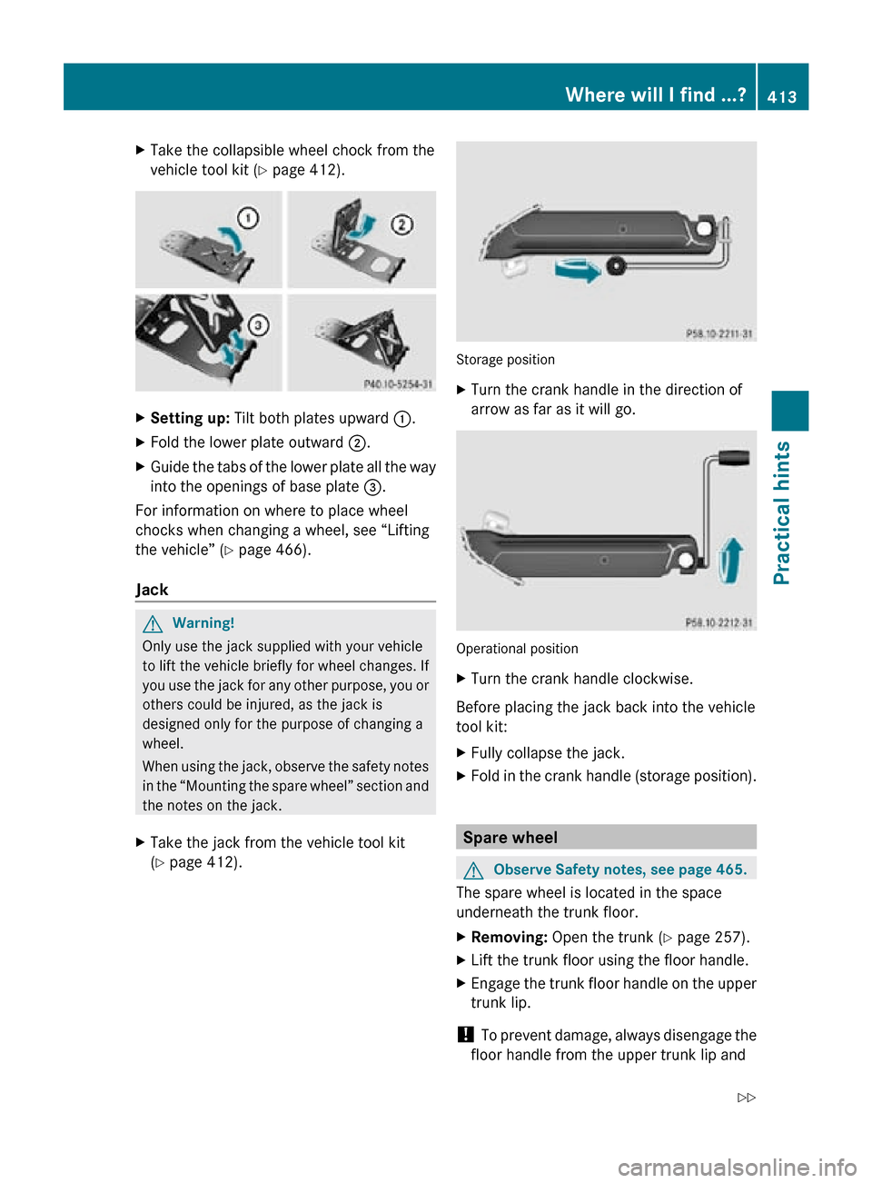 MERCEDES-BENZ CL550 2010 W216 Owners Manual X
Take the collapsible wheel chock from the
vehicle tool kit (Y page 412). X
Setting up: Tilt both plates upward :.
X Fold the lower plate outward ;.
X Guide the tabs of the lower plate all the way MERCEDES-BENZ CL550 2010 W216 Owners Manual X
Take the collapsible wheel chock from the
vehicle tool kit (Y page 412). X
Setting up: Tilt both plates upward :.
X Fold the lower plate outward ;.
X Guide the tabs of the lower plate all the way