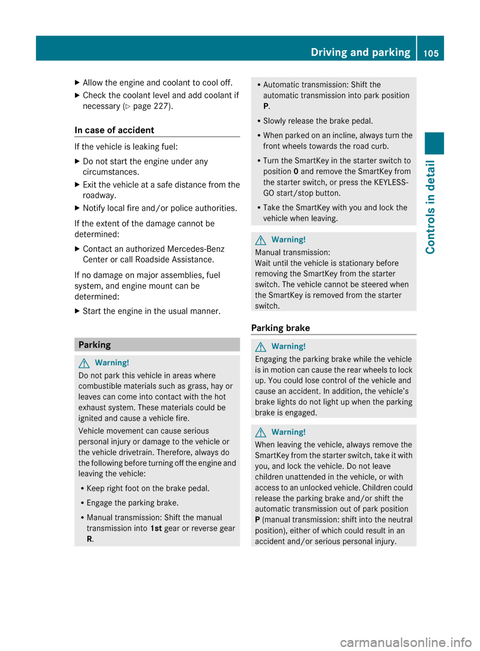 MERCEDES-BENZ C350S 2010 W204 Owners Manual XAllow the engine and coolant to cool off.XCheck the coolant level and add coolant if
necessary ( Y page 227).
In case of accident
If the vehicle is leaking fuel:
XDo not start the engine under any
c MERCEDES-BENZ C350S 2010 W204 Owners Manual XAllow the engine and coolant to cool off.XCheck the coolant level and add coolant if
necessary ( Y page 227).
In case of accident
If the vehicle is leaking fuel:
XDo not start the engine under any
c