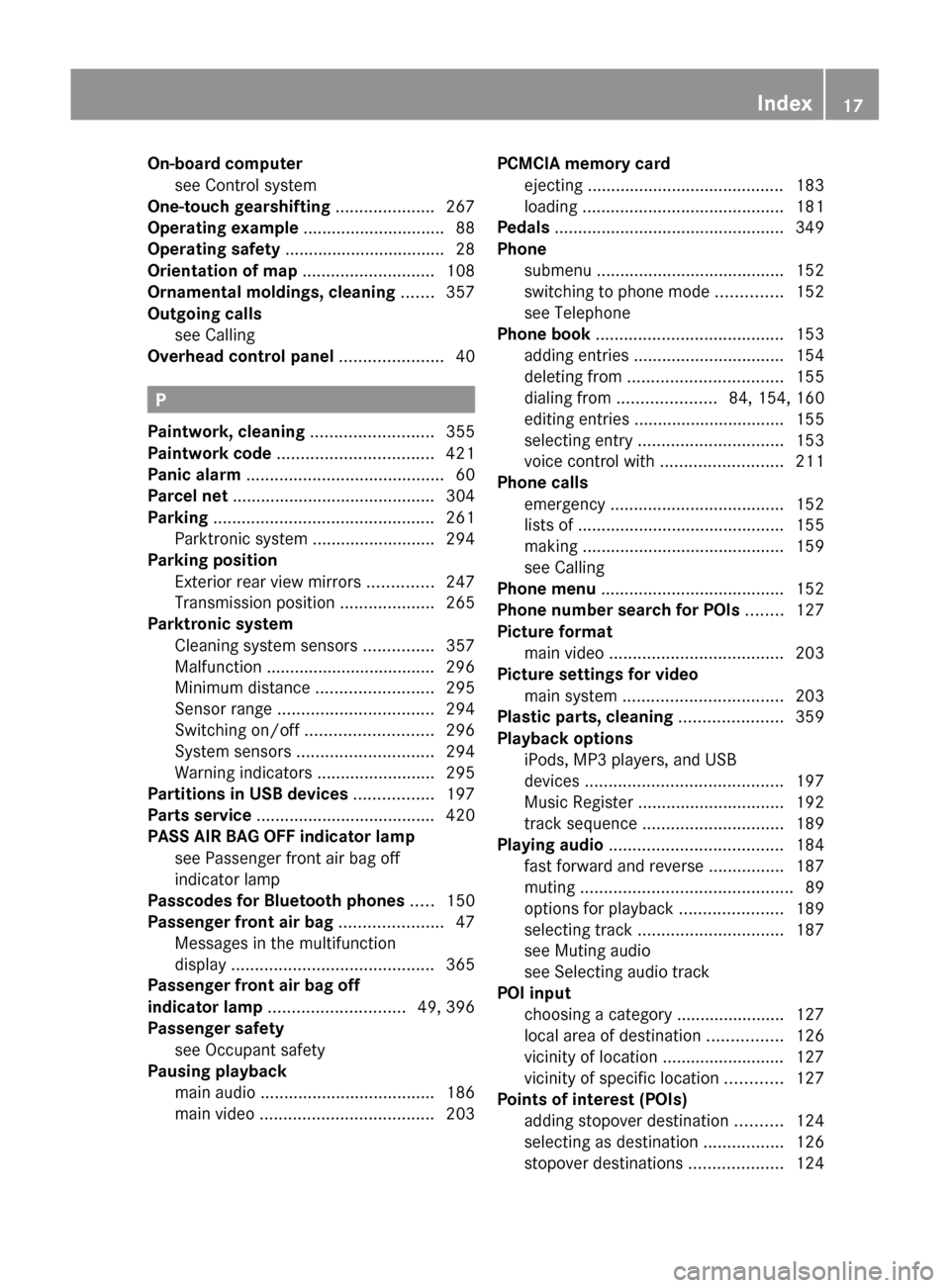 MERCEDES-BENZ SLS 2011 C197 Owners Manual On-board computersee Control system                                   
One-touch gearshifting  ..................... 267
Operating example  .............................. 88
Operating safety  ........