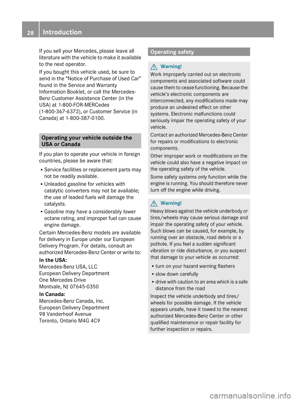 MERCEDES-BENZ SLS 2011 C197 Owners Manual If you sell your Mercedes, please leave all
literature with the vehicle to make it available
to the next operator.
If you bought this vehicle used, be sure to
send in the “Notice of Purchase of Used MERCEDES-BENZ SLS 2011 C197 Owners Manual If you sell your Mercedes, please leave all
literature with the vehicle to make it available
to the next operator.
If you bought this vehicle used, be sure to
send in the “Notice of Purchase of Used