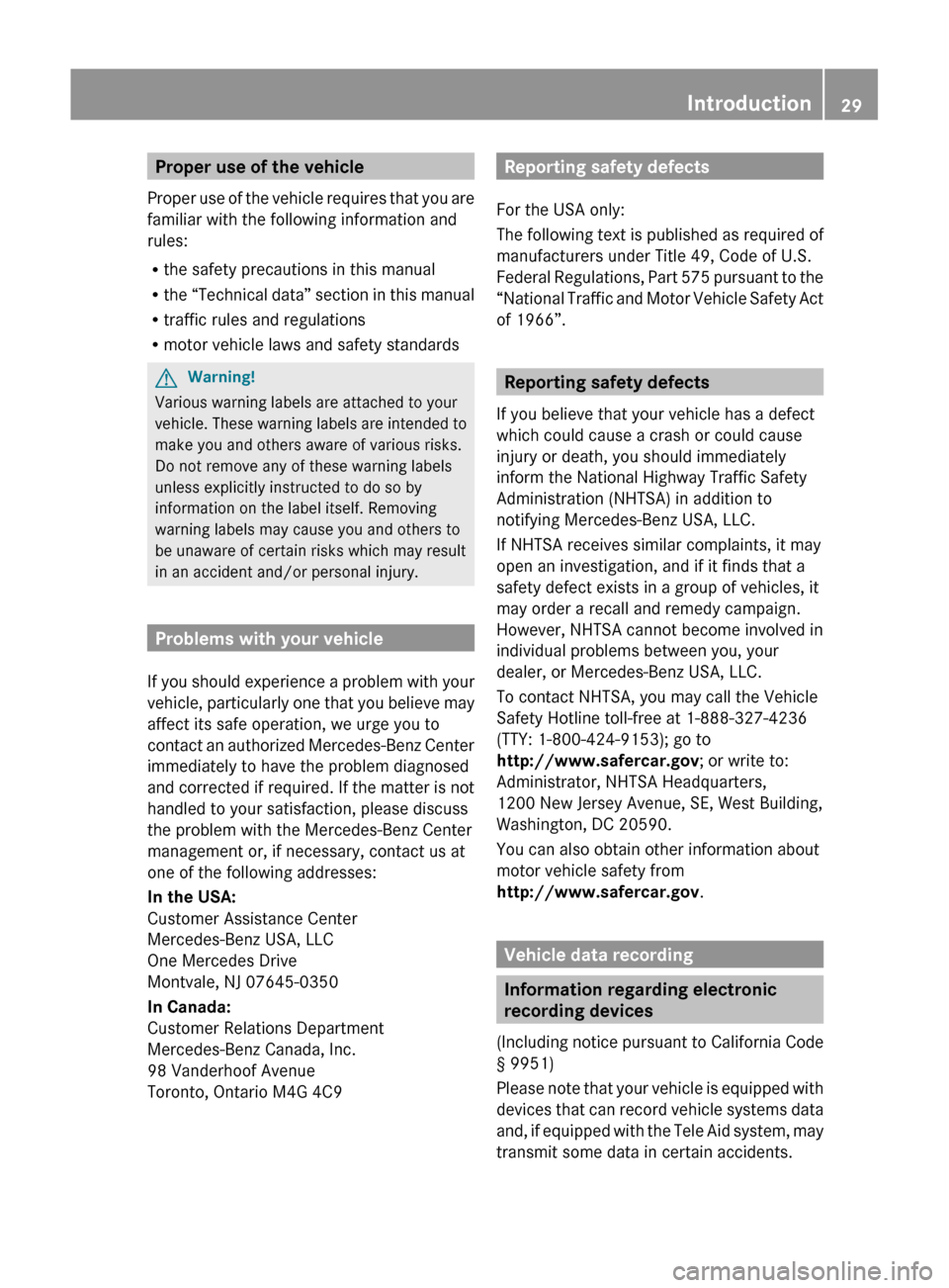 MERCEDES-BENZ SLS 2011 C197 Owners Manual Proper use of the vehicle
Proper use of the vehicle requires that you are
familiar with the following information and
rules:
R the safety precautions in this manual
R the “Technical data” section MERCEDES-BENZ SLS 2011 C197 Owners Manual Proper use of the vehicle
Proper use of the vehicle requires that you are
familiar with the following information and
rules:
R the safety precautions in this manual
R the “Technical data” section