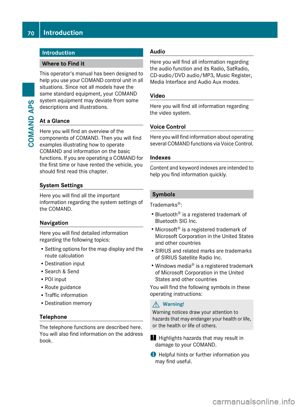 MERCEDES-BENZ SLS 2011 C197 Owners Manual Introduction
Where to Find it
This operators manual has been designed to
help you use your COMAND control unit in all
situations. Since not all models have the
same standard equipment, your COMAND
s MERCEDES-BENZ SLS 2011 C197 Owners Manual Introduction
Where to Find it
This operators manual has been designed to
help you use your COMAND control unit in all
situations. Since not all models have the
same standard equipment, your COMAND
s