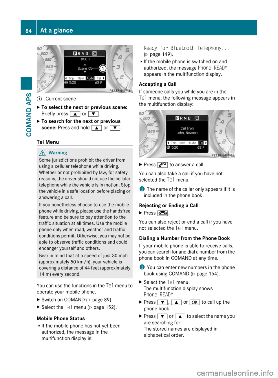 MERCEDES-BENZ SLS 2011 C197 Owners Manual 1 Current sceneXTo select the next or previous scene:
Briefly press 9 or :.
XTo search for the next or previous
scene: Press and hold 9 or :.
Tel Menu
GWarning
Some jurisdictions prohibit the driver MERCEDES-BENZ SLS 2011 C197 Owners Manual 1 Current sceneXTo select the next or previous scene:
Briefly press 9 or :.
XTo search for the next or previous
scene: Press and hold 9 or :.
Tel Menu
GWarning
Some jurisdictions prohibit the driver