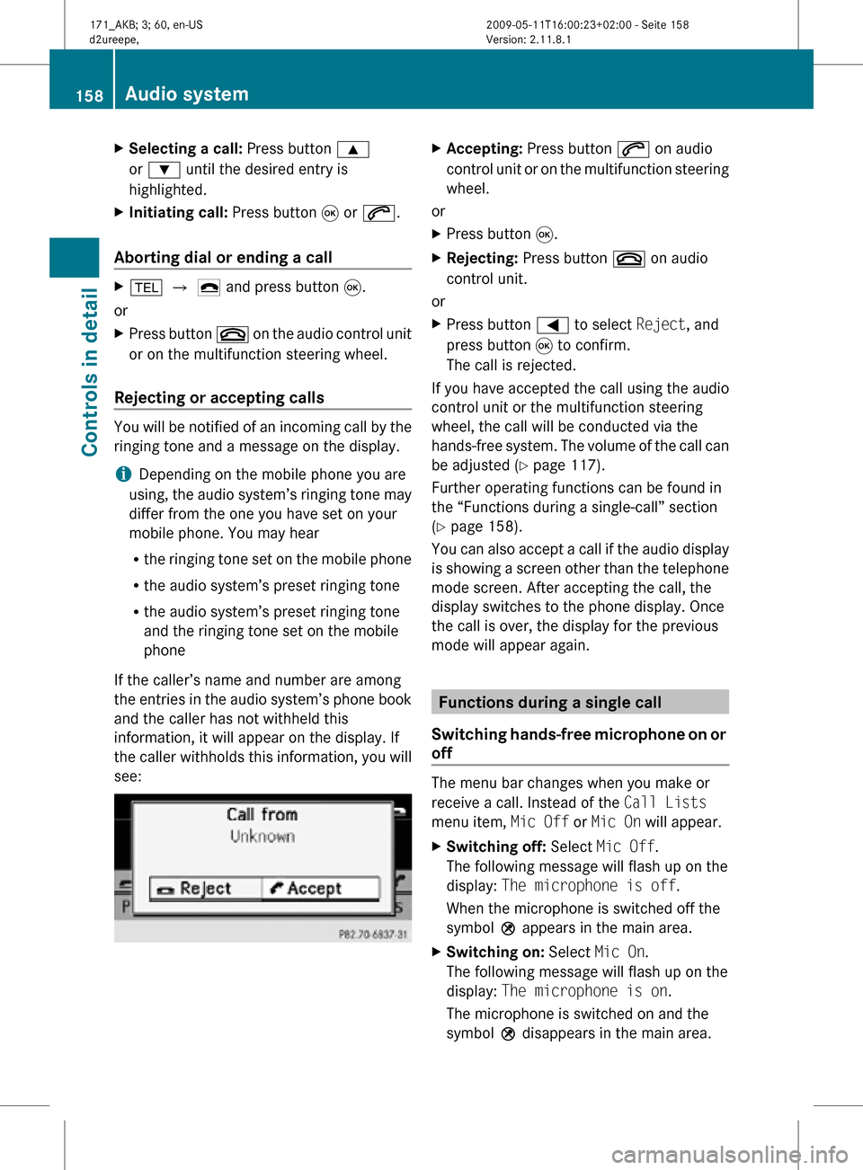 MERCEDES-BENZ SLK300 2011 R170 Owners Manual X
Selecting a call: Press button 9
or : until the desired entry is
highlighted.
X Initiating call: Press button 9 or 6.
Aborting dial or ending a call X
% Q ¢ and press button 9.
or
X Press button MERCEDES-BENZ SLK300 2011 R170 Owners Manual X
Selecting a call: Press button 9
or : until the desired entry is
highlighted.
X Initiating call: Press button 9 or 6.
Aborting dial or ending a call X
% Q ¢ and press button 9.
or
X Press button