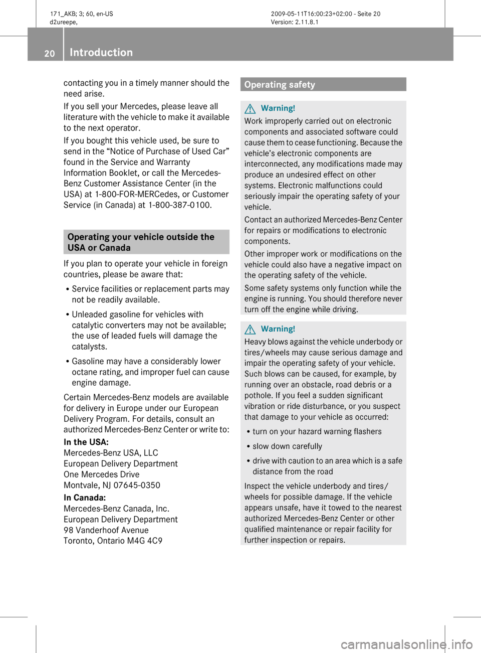MERCEDES-BENZ SLK300 2011 R170 Owners Manual contacting you in a timely manner should the
need arise.
If you sell your Mercedes, please leave all
literature
with the vehicle to make it available
to the next operator.
If you bought this vehicle MERCEDES-BENZ SLK300 2011 R170 Owners Manual contacting you in a timely manner should the
need arise.
If you sell your Mercedes, please leave all
literature
with the vehicle to make it available
to the next operator.
If you bought this vehicle