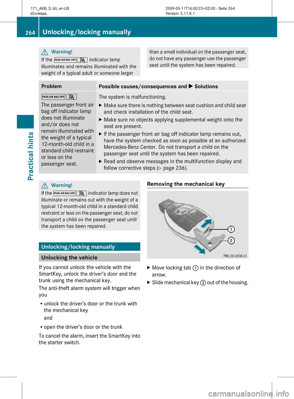 MERCEDES-BENZ SLK300 2011 R170 Owners Manual G
Warning!
If the 04 indicator lamp
illuminates and remains illuminated with the
weight of a typical adult or someone larger than a small individual on the passenger seat,
do not have any passenger u MERCEDES-BENZ SLK300 2011 R170 Owners Manual G
Warning!
If the 04 indicator lamp
illuminates and remains illuminated with the
weight of a typical adult or someone larger than a small individual on the passenger seat,
do not have any passenger u