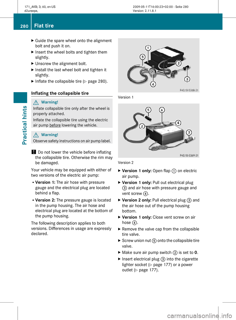 MERCEDES-BENZ SLK300 2011 R170 Owners Manual X
Guide the spare wheel onto the alignment
bolt and push it on.
X Insert the wheel bolts and tighten them
slightly.
X Unscrew the alignment bolt.
X Install the last wheel bolt and tighten it
slightly. MERCEDES-BENZ SLK300 2011 R170 Owners Manual X
Guide the spare wheel onto the alignment
bolt and push it on.
X Insert the wheel bolts and tighten them
slightly.
X Unscrew the alignment bolt.
X Install the last wheel bolt and tighten it
slightly.