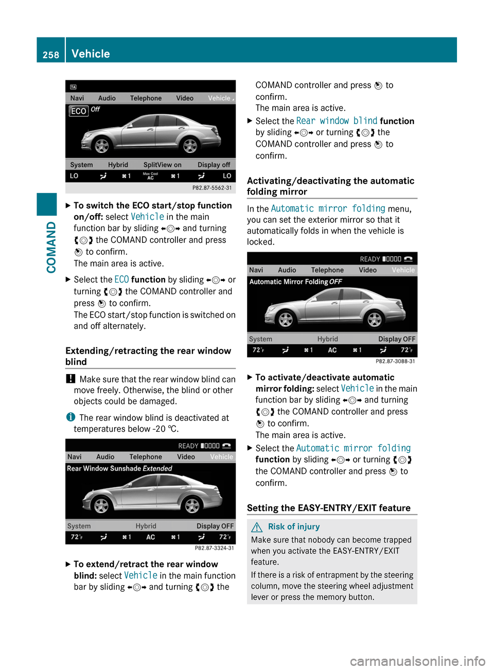 MERCEDES-BENZ S-Class 2011 W221 Owners Manual XTo switch the ECO start/stop function 
on/off: select Vehicle in the main
function bar by sliding XVY and turning
cVd the COMAND controller and press
W to confirm.
The main area is active.
XSelect th