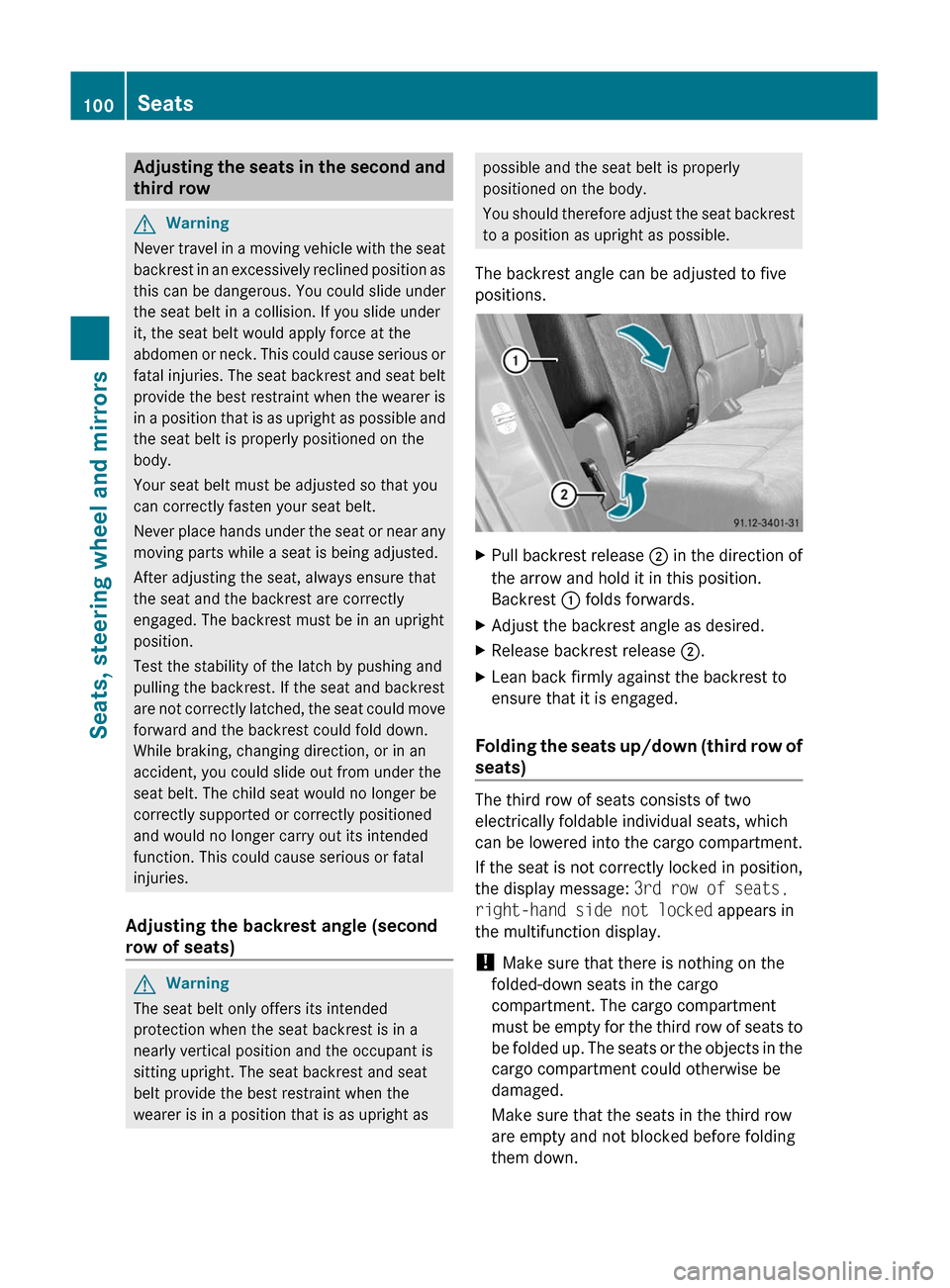MERCEDES-BENZ GL350 BlueTEC 2011 X164 Owners Manual Adjusting the seats in the second and
third rowGWarning
Never travel in a moving vehicle with the seat
backrest in an excessively reclined position as
this can be dangerous. You could slide under
the MERCEDES-BENZ GL350 BlueTEC 2011 X164 Owners Manual Adjusting the seats in the second and
third rowGWarning
Never travel in a moving vehicle with the seat
backrest in an excessively reclined position as
this can be dangerous. You could slide under
the