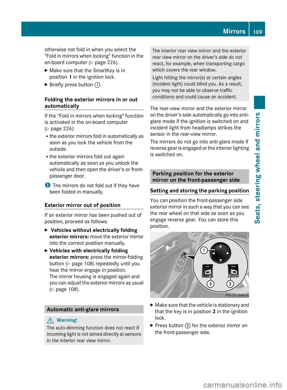 MERCEDES-BENZ GL350 BlueTEC 2011 X164 Owners Manual otherwise not fold in when you select the
"Fold in mirrors when locking" function in the
on-board computer ( Y page 226).XMake sure that the SmartKey is in
position 1 in the ignition lock.XBriefly pr MERCEDES-BENZ GL350 BlueTEC 2011 X164 Owners Manual otherwise not fold in when you select the
"Fold in mirrors when locking" function in the
on-board computer ( Y page 226).XMake sure that the SmartKey is in
position 1 in the ignition lock.XBriefly pr