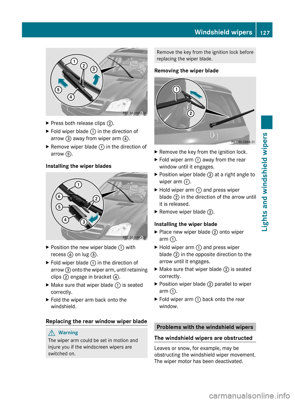 MERCEDES-BENZ GL350 BlueTEC 2011 X164 Owners Manual XPress both release clips ;.XFold wiper blade : in the direction of
arrow = away from wiper arm ?.XRemove wiper blade : in the direction of
arrow A.
Installing the wiper blades
XPosition the new MERCEDES-BENZ GL350 BlueTEC 2011 X164 Owners Manual XPress both release clips ;.XFold wiper blade : in the direction of
arrow = away from wiper arm ?.XRemove wiper blade : in the direction of
arrow A.
Installing the wiper blades
XPosition the new