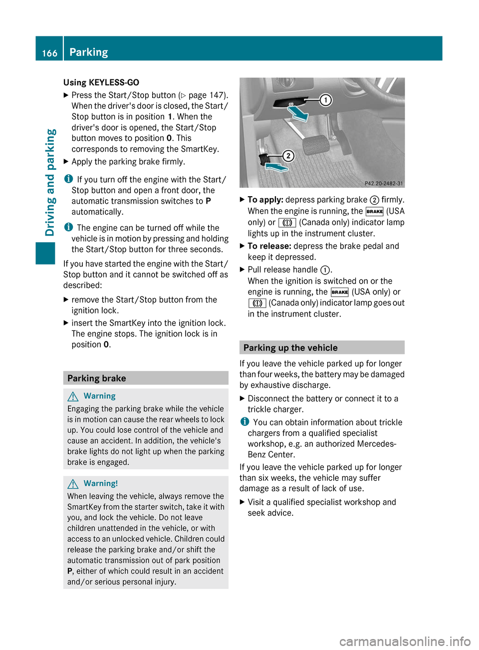 MERCEDES-BENZ GL350 BlueTEC 2011 X164 Owners Manual Using KEYLESS-GOXPress the Start/Stop button (Y page 147).
When the drivers door is closed, the Start/
Stop button is in position 1. When the
drivers door is opened, the Start/Stop
button moves to MERCEDES-BENZ GL350 BlueTEC 2011 X164 Owners Manual Using KEYLESS-GOXPress the Start/Stop button (Y page 147).
When the drivers door is closed, the Start/
Stop button is in position 1. When the
drivers door is opened, the Start/Stop
button moves to