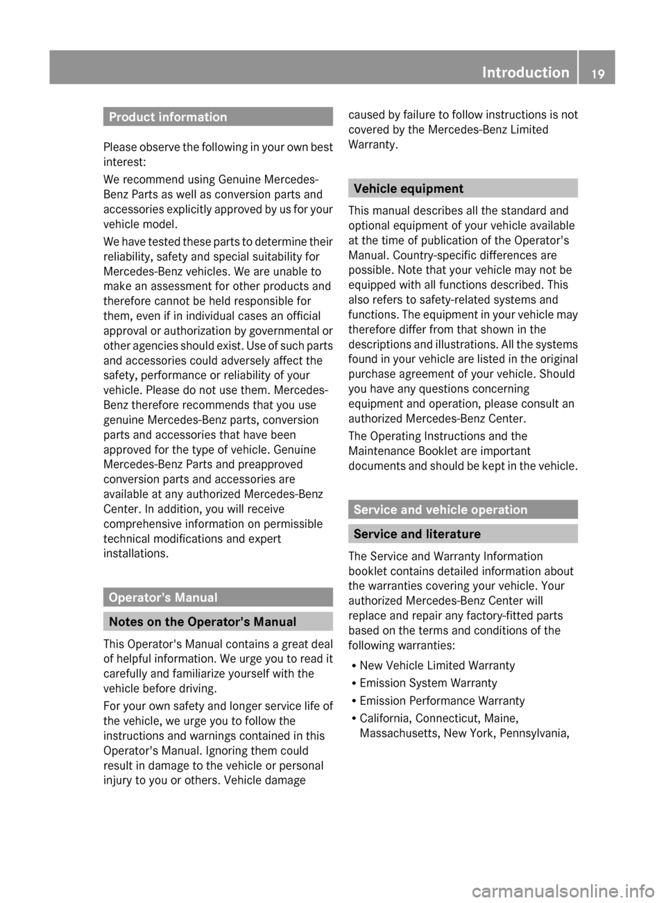 MERCEDES-BENZ GL350 BlueTEC 2011 X164 Owners Manual Product information
Please observe the following in your own best
interest:
We recommend using Genuine Mercedes-
Benz Parts as well as conversion parts and
accessories explicitly approved by us for yo MERCEDES-BENZ GL350 BlueTEC 2011 X164 Owners Manual Product information
Please observe the following in your own best
interest:
We recommend using Genuine Mercedes-
Benz Parts as well as conversion parts and
accessories explicitly approved by us for yo
