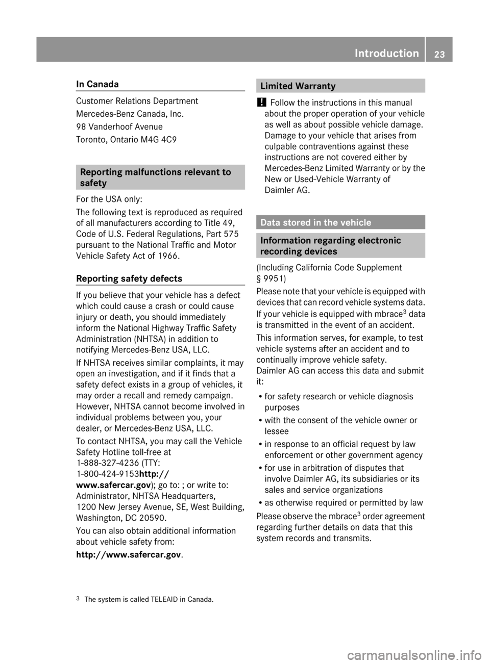 MERCEDES-BENZ GL350 BlueTEC 2011 X164 Owners Manual In Canada
Customer Relations Department
Mercedes-Benz Canada, Inc.
98 Vanderhoof Avenue
Toronto, Ontario M4G 4C9
Reporting malfunctions relevant to
safety
For the USA only:
The following text is repro MERCEDES-BENZ GL350 BlueTEC 2011 X164 Owners Manual In Canada
Customer Relations Department
Mercedes-Benz Canada, Inc.
98 Vanderhoof Avenue
Toronto, Ontario M4G 4C9
Reporting malfunctions relevant to
safety
For the USA only:
The following text is repro