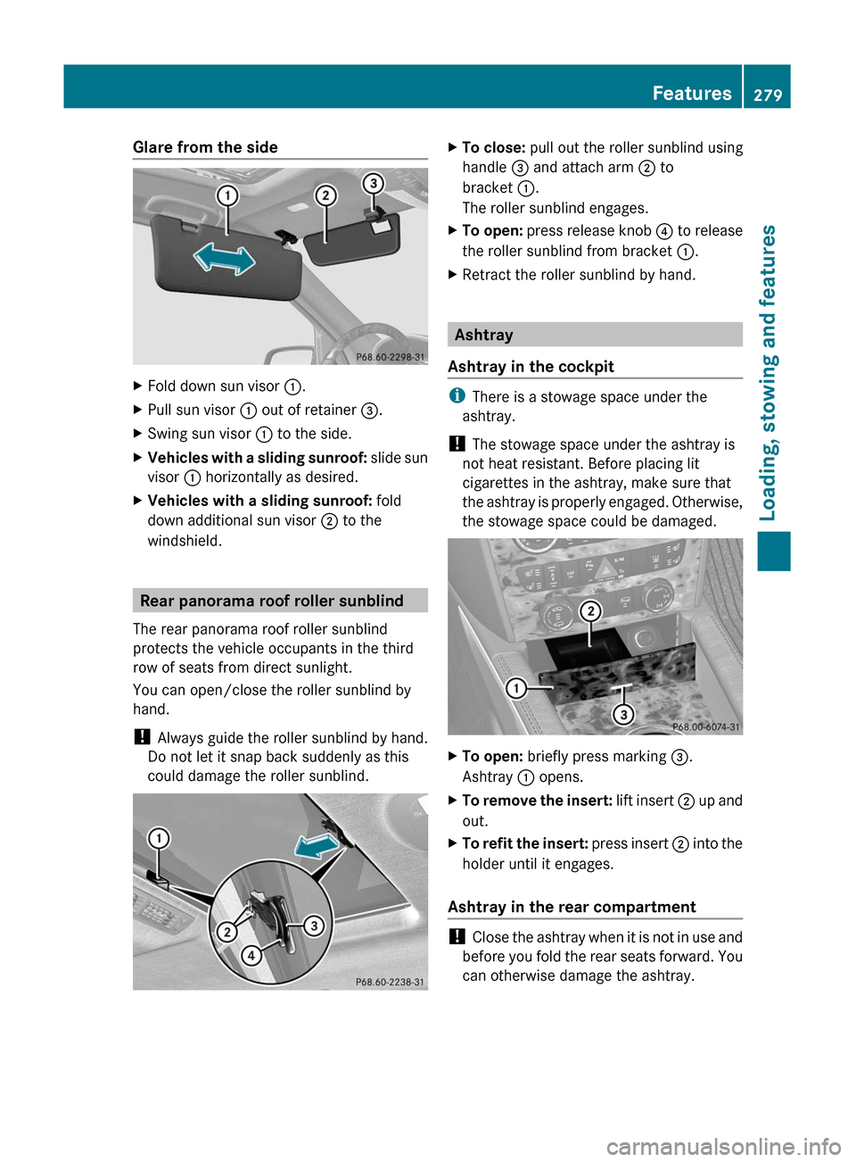 MERCEDES-BENZ GL350 BlueTEC 2011 X164 Owners Manual Glare from the sideXFold down sun visor :.XPull sun visor : out of retainer =.XSwing sun visor : to the side.XVehicles with a sliding sunroof: slide sun
visor : horizontally as desired.XVehicles MERCEDES-BENZ GL350 BlueTEC 2011 X164 Owners Manual Glare from the sideXFold down sun visor :.XPull sun visor : out of retainer =.XSwing sun visor : to the side.XVehicles with a sliding sunroof: slide sun
visor : horizontally as desired.XVehicles