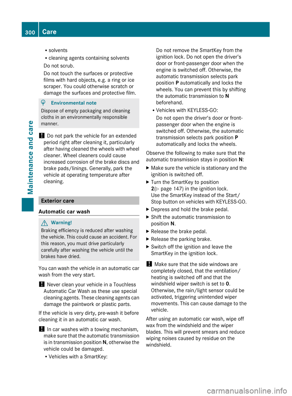MERCEDES-BENZ GL350 BlueTEC 2011 X164 Owners Manual Rsolvents
R cleaning agents containing solvents
Do not scrub.
Do not touch the surfaces or protective
films with hard objects, e.g. a ring or ice
scraper. You could otherwise scratch or
damage the sur MERCEDES-BENZ GL350 BlueTEC 2011 X164 Owners Manual Rsolvents
R cleaning agents containing solvents
Do not scrub.
Do not touch the surfaces or protective
films with hard objects, e.g. a ring or ice
scraper. You could otherwise scratch or
damage the sur