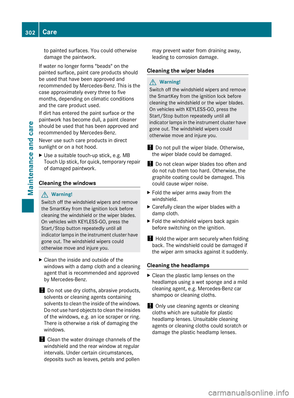 MERCEDES-BENZ GL350 BlueTEC 2011 X164 Owners Manual to painted surfaces. You could otherwise
damage the paintwork.
If water no longer forms "beads" on the
painted surface, paint care products should
be used that have been approved and
recommended by Me MERCEDES-BENZ GL350 BlueTEC 2011 X164 Owners Manual to painted surfaces. You could otherwise
damage the paintwork.
If water no longer forms "beads" on the
painted surface, paint care products should
be used that have been approved and
recommended by Me