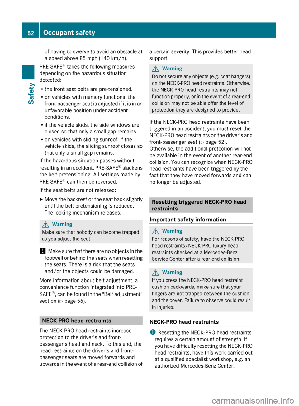 MERCEDES-BENZ GL350 BlueTEC 2011 X164 Owners Manual of having to swerve to avoid an obstacle at
a speed above 85 mph (140 km/h).
PRE-SAFE ®
takes the following measures
depending on the hazardous situation
detected:
R the front seat belts are pre-ten MERCEDES-BENZ GL350 BlueTEC 2011 X164 Owners Manual of having to swerve to avoid an obstacle at
a speed above 85 mph (140 km/h).
PRE-SAFE ®
takes the following measures
depending on the hazardous situation
detected:
R the front seat belts are pre-ten