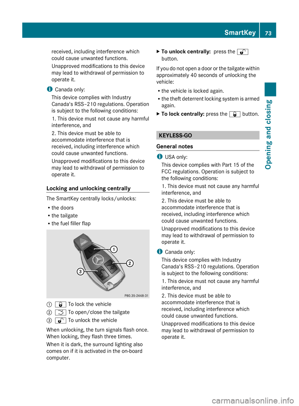 MERCEDES-BENZ GL350 BlueTEC 2011 X164 Owners Manual received, including interference which
could cause unwanted functions.
Unapproved modifications to this device
may lead to withdrawal of permission to
operate it.
i Canada only:
This device complies w MERCEDES-BENZ GL350 BlueTEC 2011 X164 Owners Manual received, including interference which
could cause unwanted functions.
Unapproved modifications to this device
may lead to withdrawal of permission to
operate it.
i Canada only:
This device complies w