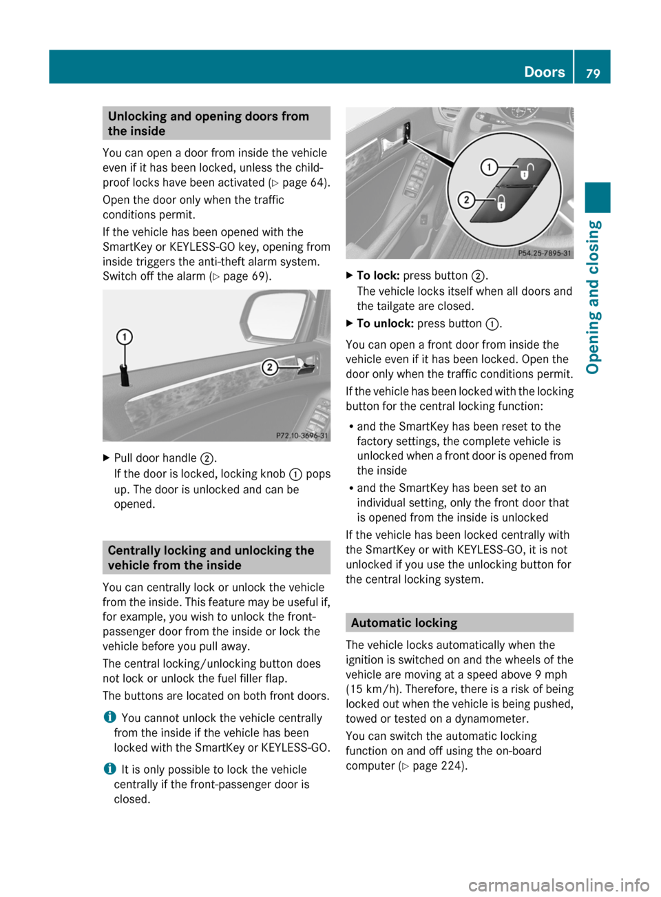 MERCEDES-BENZ GL350 BlueTEC 2011 X164 Owners Manual Unlocking and opening doors from
the inside
You can open a door from inside the vehicle
even if it has been locked, unless the child-
proof locks have been activated (Y page 64).
Open the door only MERCEDES-BENZ GL350 BlueTEC 2011 X164 Owners Manual Unlocking and opening doors from
the inside
You can open a door from inside the vehicle
even if it has been locked, unless the child-
proof locks have been activated (Y page 64).
Open the door only