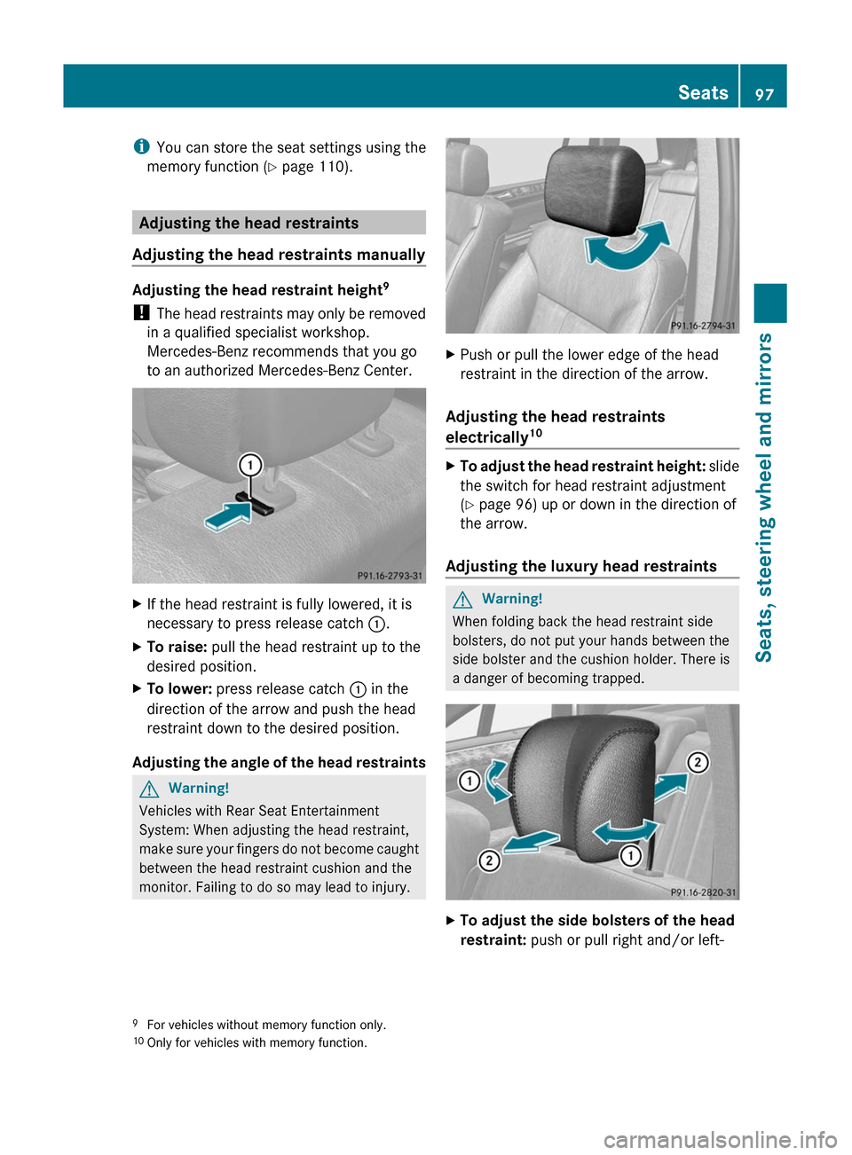 MERCEDES-BENZ GL350 BlueTEC 2011 X164 Owners Manual iYou can store the seat settings using the
memory function ( Y page 110).
Adjusting the head restraints
Adjusting the head restraints manually
Adjusting the head restraint height 9
! The head restrai MERCEDES-BENZ GL350 BlueTEC 2011 X164 Owners Manual iYou can store the seat settings using the
memory function ( Y page 110).
Adjusting the head restraints
Adjusting the head restraints manually
Adjusting the head restraint height 9
! The head restrai