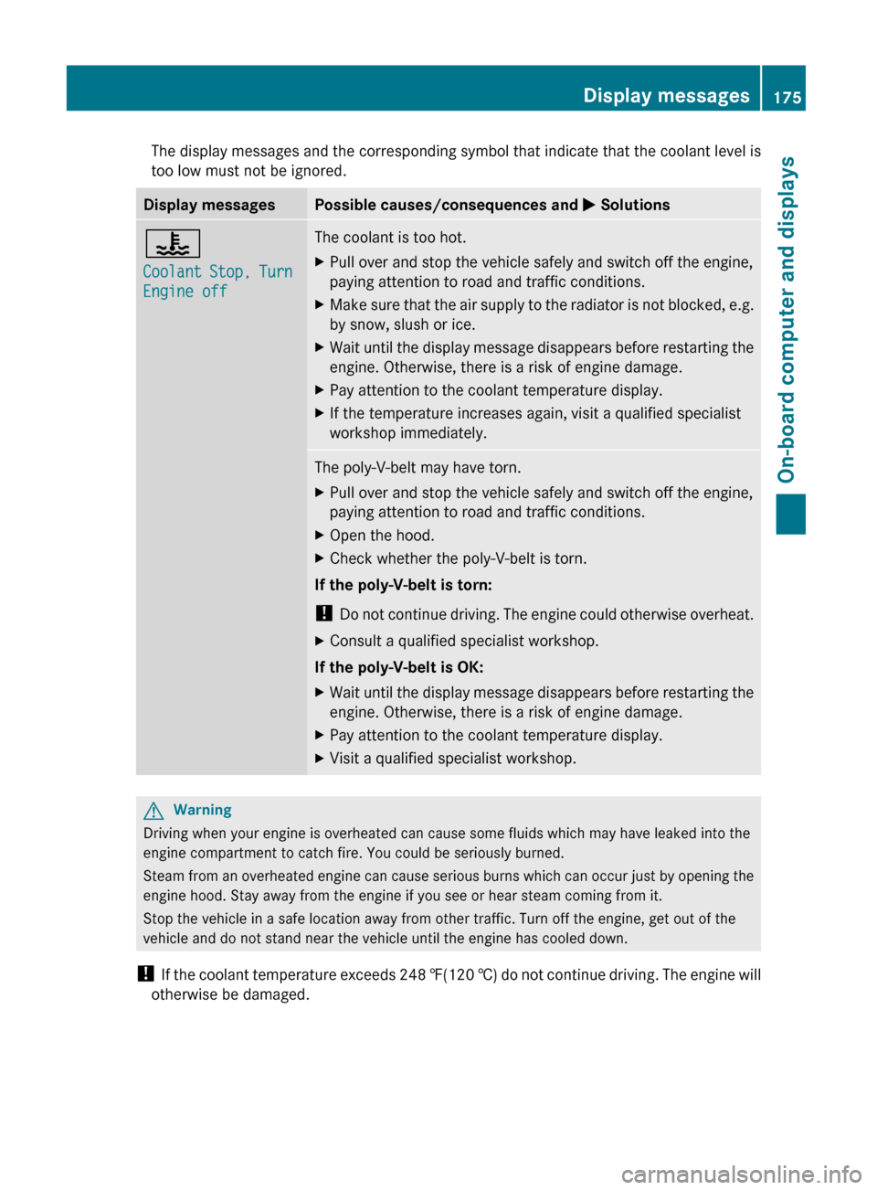 MERCEDES-BENZ G55AMG 2011 W463 Owners Manual The display messages and the corresponding symbol that indicate that the coolant level is
too low must not be ignored.Display messagesPossible causes/consequences and M Solutions?
Coolant Stop, Turn MERCEDES-BENZ G55AMG 2011 W463 Owners Manual The display messages and the corresponding symbol that indicate that the coolant level is
too low must not be ignored.Display messagesPossible causes/consequences and M Solutions?
Coolant Stop, Turn
