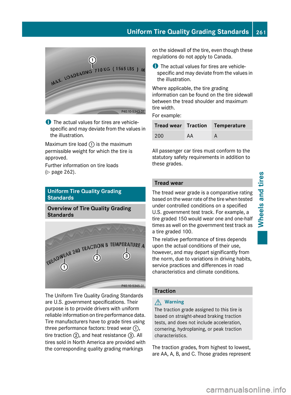 MERCEDES-BENZ G55AMG 2011 W463 Owners Manual iThe actual values for tires are vehicle-
specific and may deviate from the values in
the illustration.
Maximum tire load  : is the maximum
permissible weight for which the tire is
approved.
Further i