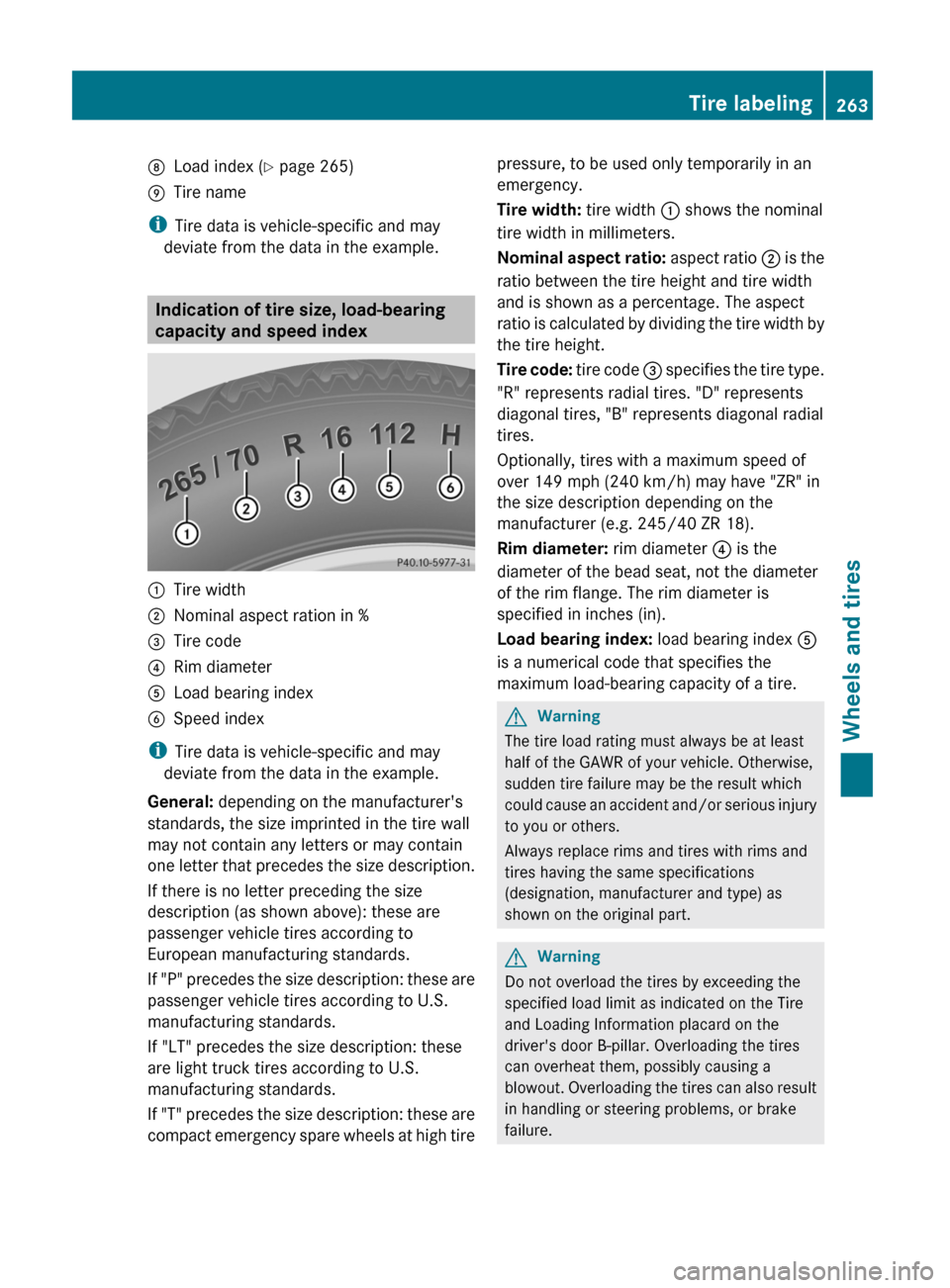 MERCEDES-BENZ G55AMG 2011 W463 Owners Manual DLoad index (Y page 265)ETire name
i
Tire data is vehicle-specific and may
deviate from the data in the example.
Indication of tire size, load-bearing
capacity and speed index
:Tire width;Nominal aspe