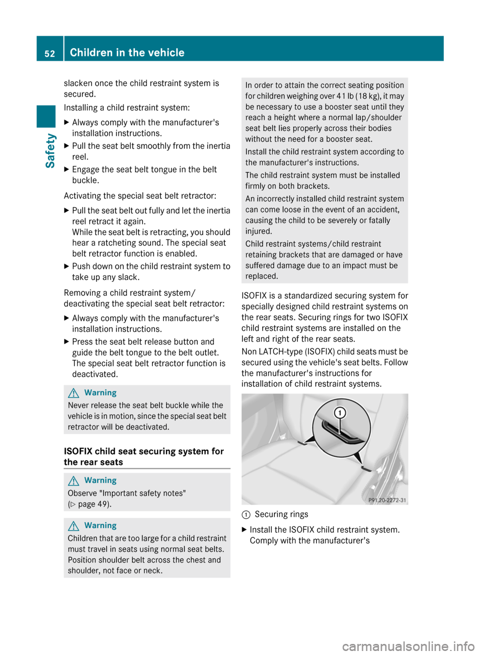 MERCEDES-BENZ G55AMG 2011 W463 Owners Manual slacken once the child restraint system is
secured.
Installing a child restraint system:XAlways comply with the manufacturers
installation instructions.XPull the seat belt smoothly from the inertia
r MERCEDES-BENZ G55AMG 2011 W463 Owners Manual slacken once the child restraint system is
secured.
Installing a child restraint system:XAlways comply with the manufacturers
installation instructions.XPull the seat belt smoothly from the inertia
r