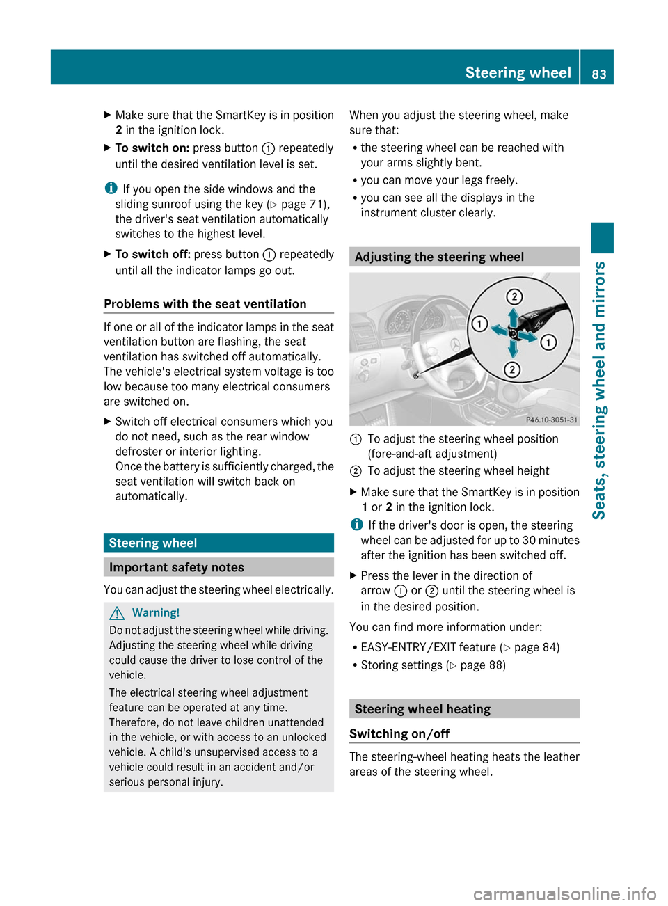 MERCEDES-BENZ G55AMG 2011 W463 Owners Manual XMake sure that the SmartKey is in position
2 in the ignition lock.XTo switch on: press button : repeatedly
until the desired ventilation level is set.
i If you open the side windows and the
sliding MERCEDES-BENZ G55AMG 2011 W463 Owners Manual XMake sure that the SmartKey is in position
2 in the ignition lock.XTo switch on: press button : repeatedly
until the desired ventilation level is set.
i If you open the side windows and the
sliding