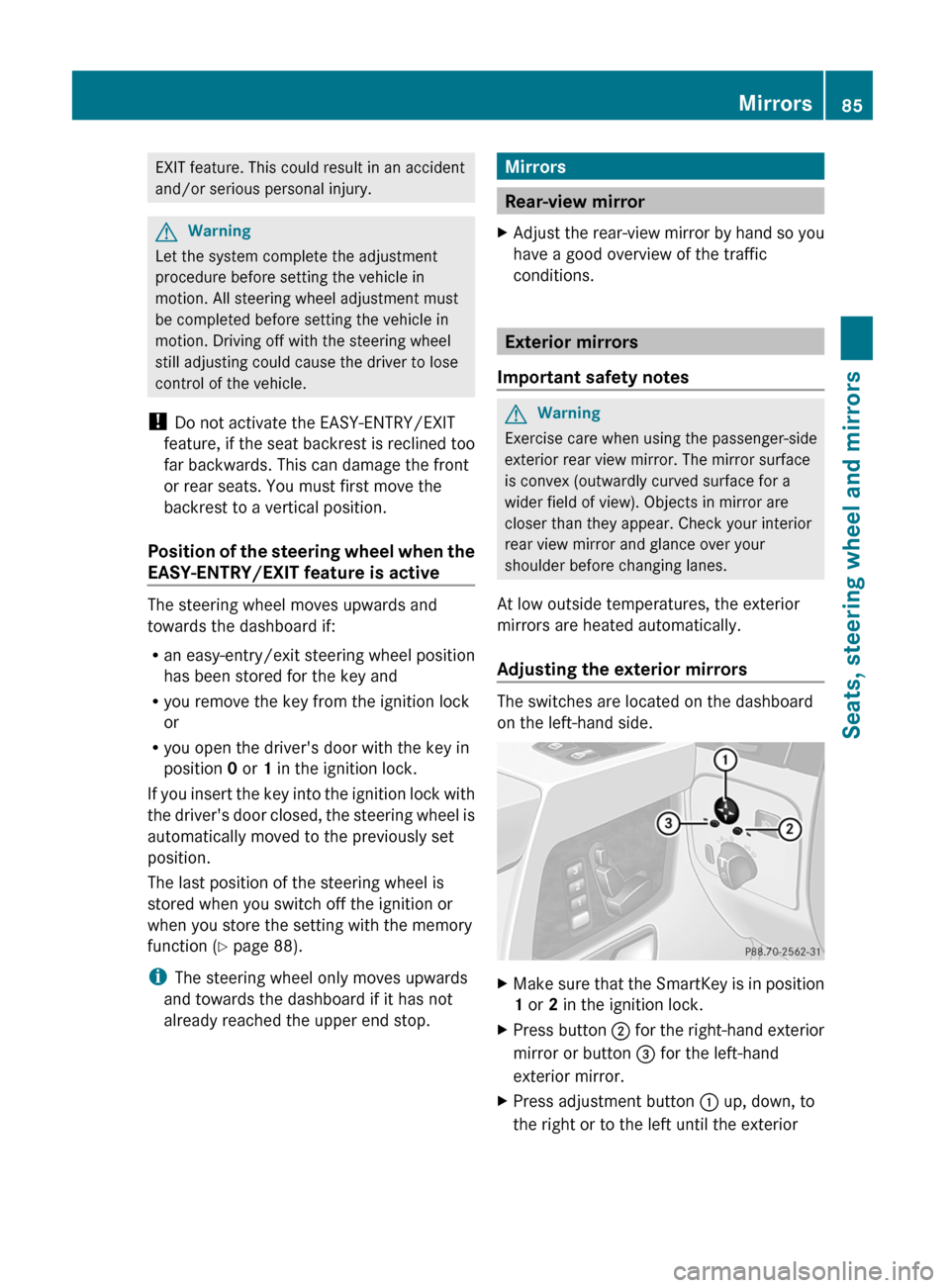 MERCEDES-BENZ G55AMG 2011 W463 Owners Manual EXIT feature. This could result in an accident
and/or serious personal injury.GWarning
Let the system complete the adjustment
procedure before setting the vehicle in
motion. All steering wheel adjustm MERCEDES-BENZ G55AMG 2011 W463 Owners Manual EXIT feature. This could result in an accident
and/or serious personal injury.GWarning
Let the system complete the adjustment
procedure before setting the vehicle in
motion. All steering wheel adjustm