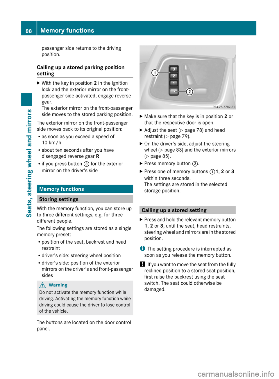 MERCEDES-BENZ G55AMG 2011 W463 Owners Manual passenger side returns to the driving
position.
Calling up a stored parking position
settingXWith the key in position 2 in the ignition
lock and the exterior mirror on the front-
passenger side activ MERCEDES-BENZ G55AMG 2011 W463 Owners Manual passenger side returns to the driving
position.
Calling up a stored parking position
settingXWith the key in position 2 in the ignition
lock and the exterior mirror on the front-
passenger side activ