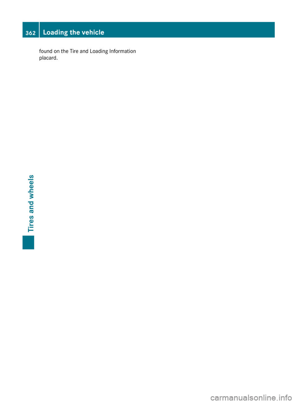 MERCEDES-BENZ E63AMG 2011 W212 Owners Manual found on the Tire and Loading Information
placard.362Loading the vehicleTires and wheels
BA 212 USA, CA Edition B 2011; 1; 5, en-USdimargiVersion: 3.0.3.62010-05-20T13:33:46+02:00 - Seite 362 