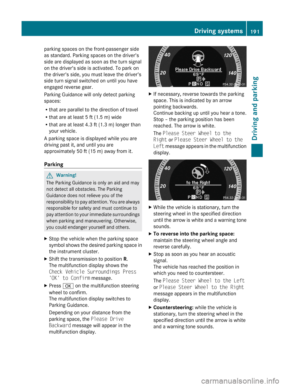 MERCEDES-BENZ E-Class COUPE 2011 C207 Owners Manual parking spaces on the front-passenger side
as standard. Parking spaces on the drivers
side are displayed as soon as the turn signal
on the drivers side is activated. To park on
the drivers side, yo MERCEDES-BENZ E-Class COUPE 2011 C207 Owners Manual parking spaces on the front-passenger side
as standard. Parking spaces on the drivers
side are displayed as soon as the turn signal
on the drivers side is activated. To park on
the drivers side, yo
