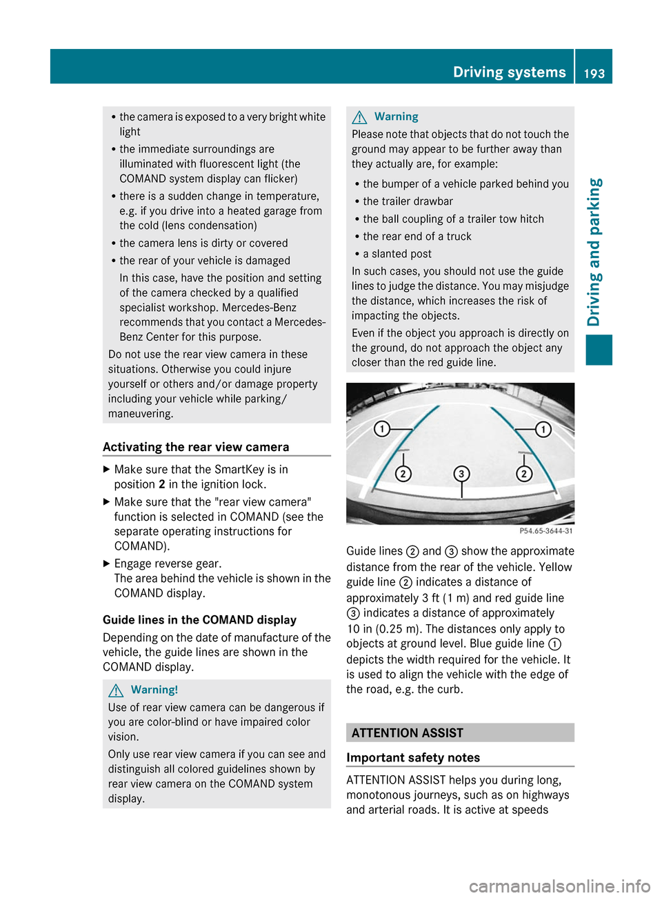 MERCEDES-BENZ E-Class COUPE 2011 C207 Owners Manual Rthe camera is exposed to a very bright white
light
Rthe immediate surroundings are
illuminated with fluorescent light (the
COMAND system display can flicker)
Rthere is a sudden change in temperature, MERCEDES-BENZ E-Class COUPE 2011 C207 Owners Manual Rthe camera is exposed to a very bright white
light
Rthe immediate surroundings are
illuminated with fluorescent light (the
COMAND system display can flicker)
Rthere is a sudden change in temperature,