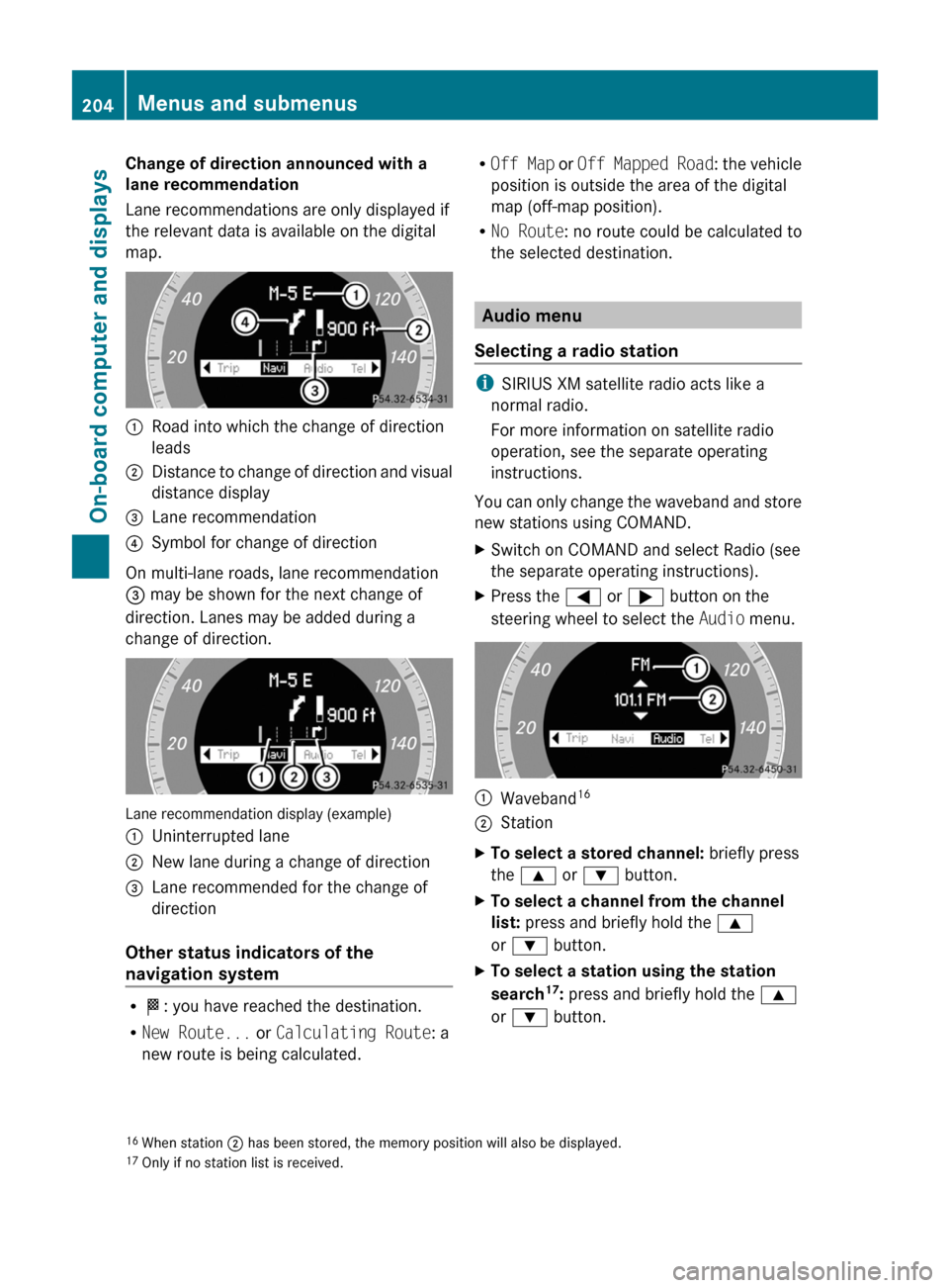 MERCEDES-BENZ E-Class COUPE 2011 C207 Owners Manual Change of direction announced with a
lane recommendation
Lane recommendations are only displayed if
the relevant data is available on the digital
map.:Road into which the change of direction
leads;Dis MERCEDES-BENZ E-Class COUPE 2011 C207 Owners Manual Change of direction announced with a
lane recommendation
Lane recommendations are only displayed if
the relevant data is available on the digital
map.:Road into which the change of direction
leads;Dis