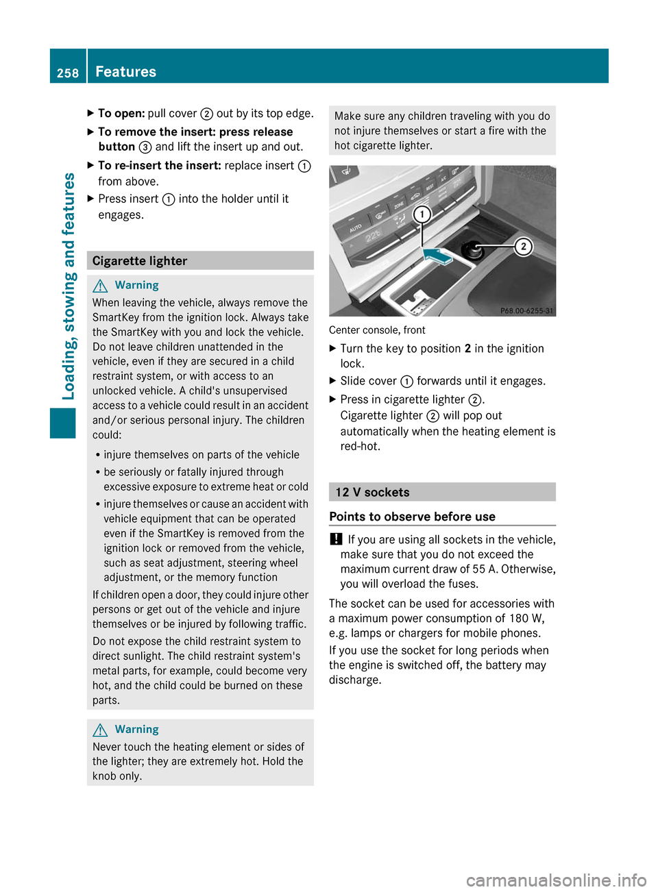 MERCEDES-BENZ E-Class COUPE 2011 C207 Owners Manual XTo open: pull cover ; out by its top edge.XTo remove the insert: press release
button = and lift the insert up and out.
XTo re-insert the insert: replace insert :
from above.
XPress insert : into th MERCEDES-BENZ E-Class COUPE 2011 C207 Owners Manual XTo open: pull cover ; out by its top edge.XTo remove the insert: press release
button = and lift the insert up and out.
XTo re-insert the insert: replace insert :
from above.
XPress insert : into th