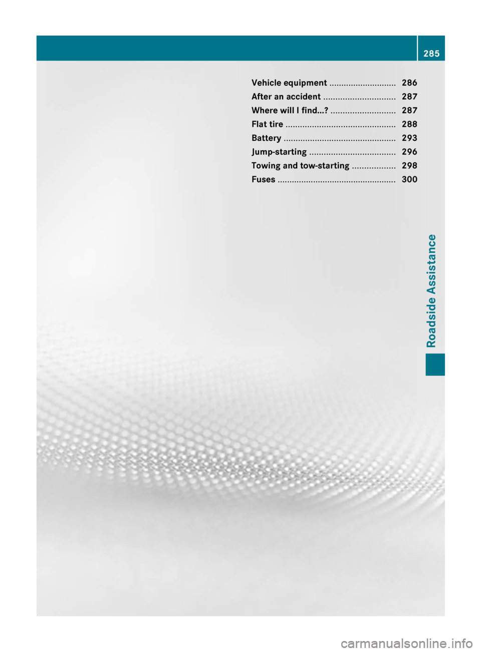 MERCEDES-BENZ E-Class COUPE 2011 C207 Owners Manual Vehicle equipment ............................286
After an accident  .............................. 287
Where will I find...?  ...........................287
Flat tire  ...............................