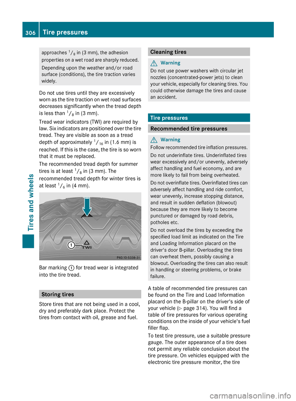 MERCEDES-BENZ E-Class COUPE 2011 C207 Owners Manual approaches 1
/ 8 in (3 mm), the adhesion
properties on a wet road are sharply reduced.
Depending upon the weather and/or road
surface (conditions), the tire traction varies
widely.
Do not use tires un MERCEDES-BENZ E-Class COUPE 2011 C207 Owners Manual approaches 1
/ 8 in (3 mm), the adhesion
properties on a wet road are sharply reduced.
Depending upon the weather and/or road
surface (conditions), the tire traction varies
widely.
Do not use tires un