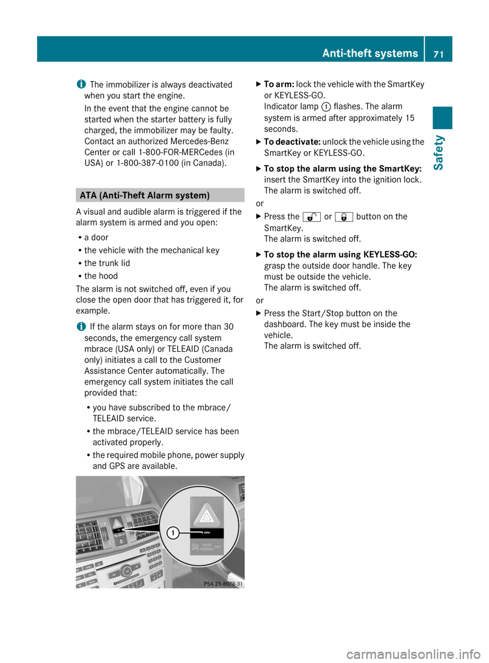 MERCEDES-BENZ E-Class COUPE 2011 C207 Owners Manual iThe immobilizer is always deactivated
when you start the engine.
In the event that the engine cannot be
started when the starter battery is fully
charged, the immobilizer may be faulty.
Contact an au MERCEDES-BENZ E-Class COUPE 2011 C207 Owners Manual iThe immobilizer is always deactivated
when you start the engine.
In the event that the engine cannot be
started when the starter battery is fully
charged, the immobilizer may be faulty.
Contact an au