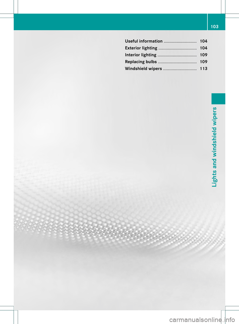 MERCEDES-BENZ SLK350 2012 R172 Owners Manual Useful information
............................104
Exterior lighting ................................ 104
Interior lighting ................................. 109
Replacing bulbs ......................