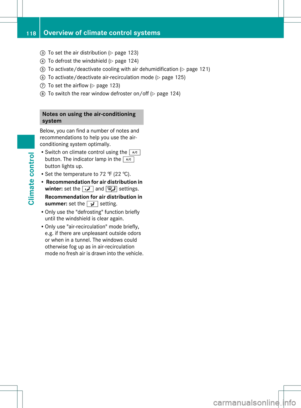 MERCEDES-BENZ SLK350 2012 R172 Owners Manual 0023
To set the air distribution (Y page 123)
0022 To defrost the windshield (Y page 124)
0020 To activate/deactivate cooling with air dehumidification (Y page 121)
0021 To activate/deactivate air-rec MERCEDES-BENZ SLK350 2012 R172 Owners Manual 0023
To set the air distribution (Y page 123)
0022 To defrost the windshield (Y page 124)
0020 To activate/deactivate cooling with air dehumidification (Y page 121)
0021 To activate/deactivate air-rec
