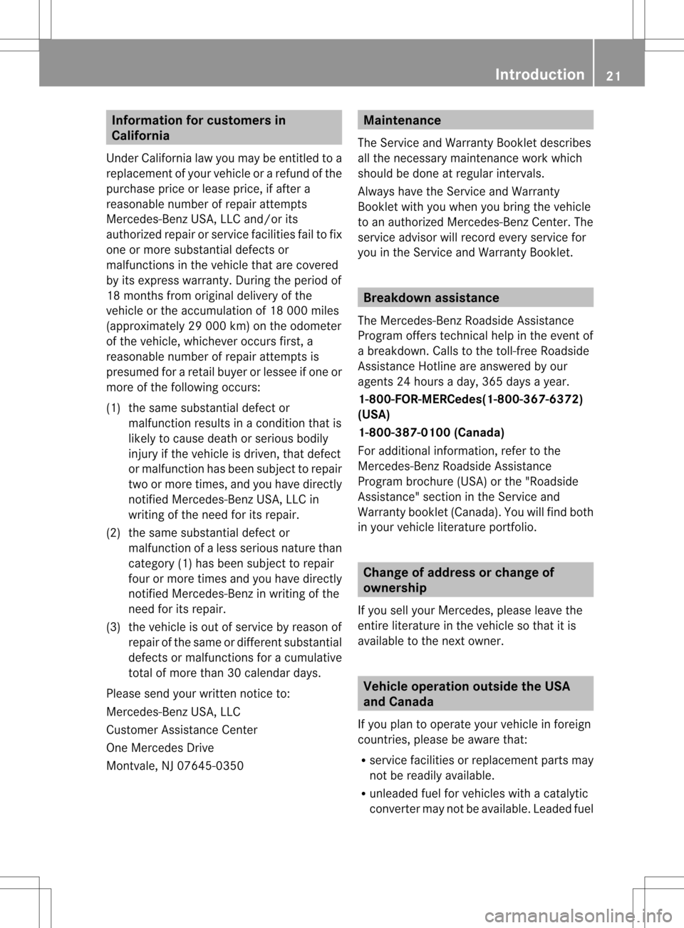 MERCEDES-BENZ SLK350 2012 R172 Owners Manual Information for customers in
California
Under California law you may be entitled to a
replacemen tofyour vehicle or a refund of the
purchase price or lease price, if after a
reasonable number of repai MERCEDES-BENZ SLK350 2012 R172 Owners Manual Information for customers in
California
Under California law you may be entitled to a
replacemen tofyour vehicle or a refund of the
purchase price or lease price, if after a
reasonable number of repai