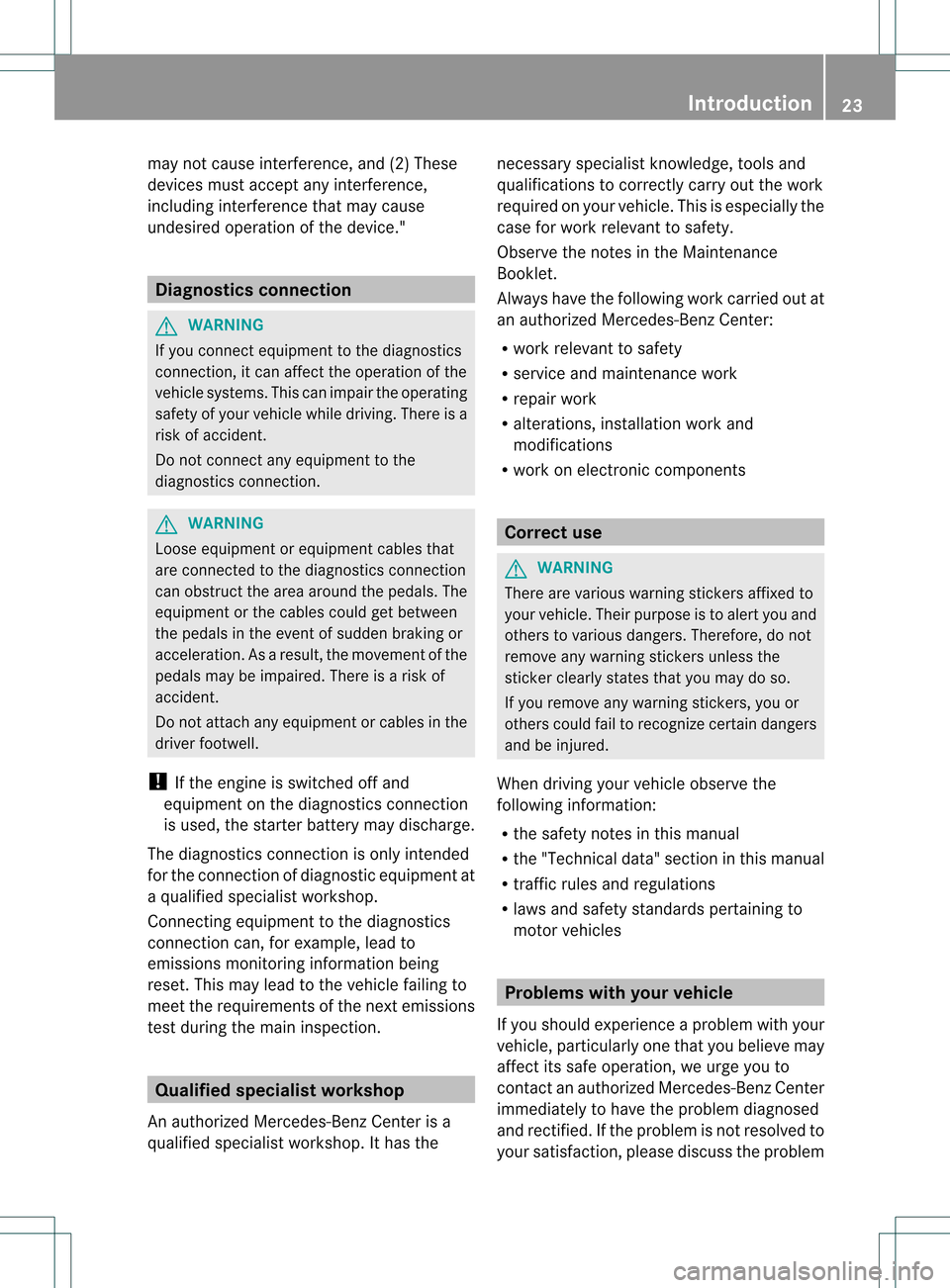 MERCEDES-BENZ SLK350 2012 R172 Owners Manual may not cause interference, and (2) These
devices must accept any interference,
including interference that may cause
undesired operation of the device." Diagnostics connection
G
WARNING
If you connec MERCEDES-BENZ SLK350 2012 R172 Owners Manual may not cause interference, and (2) These
devices must accept any interference,
including interference that may cause
undesired operation of the device." Diagnostics connection
G
WARNING
If you connec