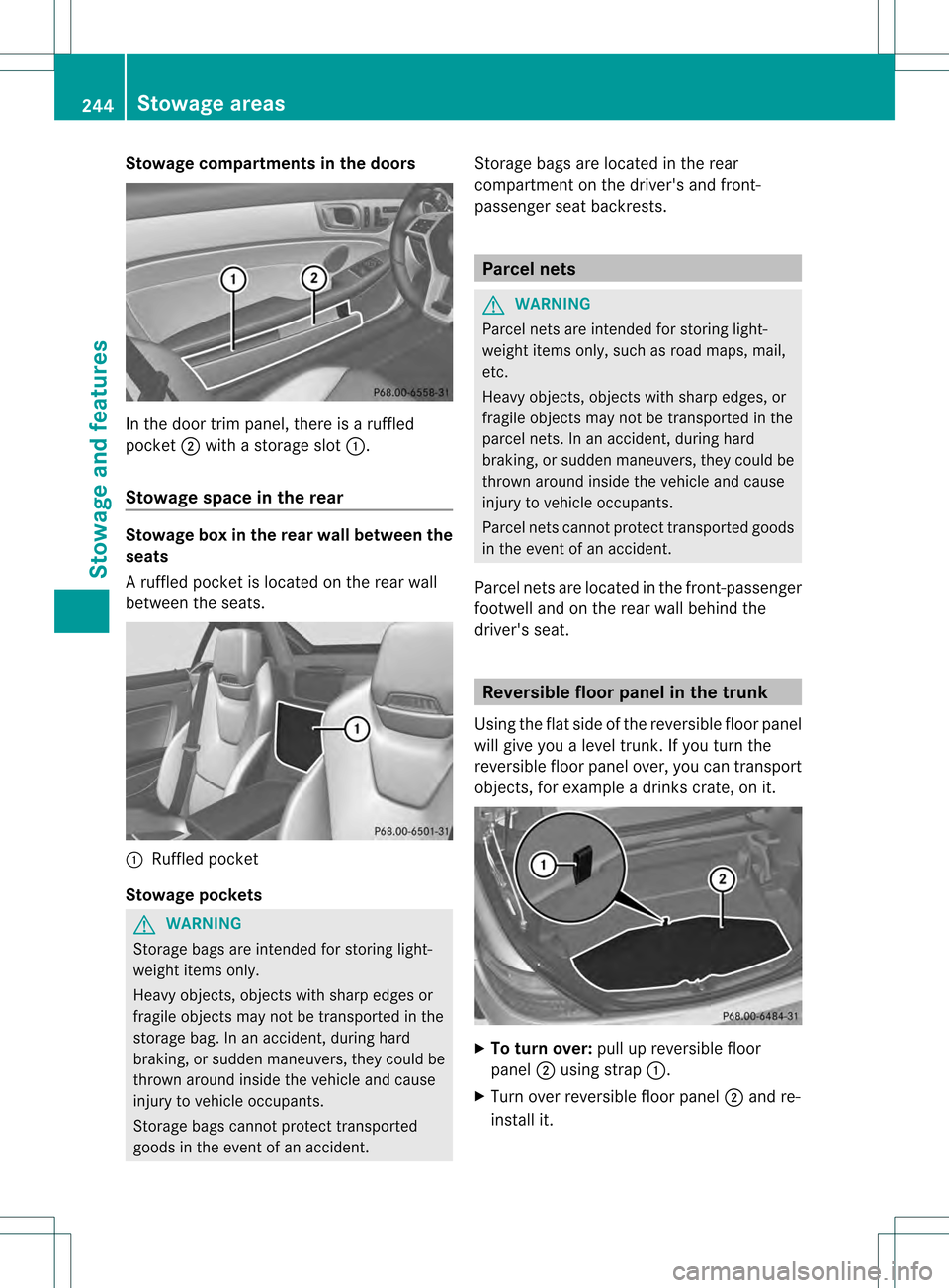 MERCEDES-BENZ SLK350 2012 R172 Owners Manual Stowage compartments in the doors
In the door trim panel, there is a ruffled
pocket
0003with a storage slot 0002.
Stowage space in the rear Stowage box in the rear wall between the
seats
Ar
uffled poc MERCEDES-BENZ SLK350 2012 R172 Owners Manual Stowage compartments in the doors
In the door trim panel, there is a ruffled
pocket
0003with a storage slot 0002.
Stowage space in the rear Stowage box in the rear wall between the
seats
Ar
uffled poc